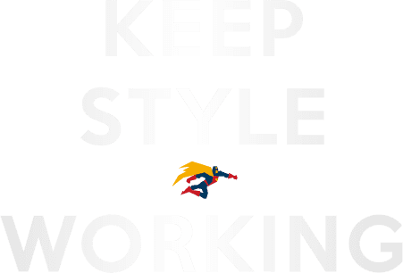 KEEP STYLE WORKING